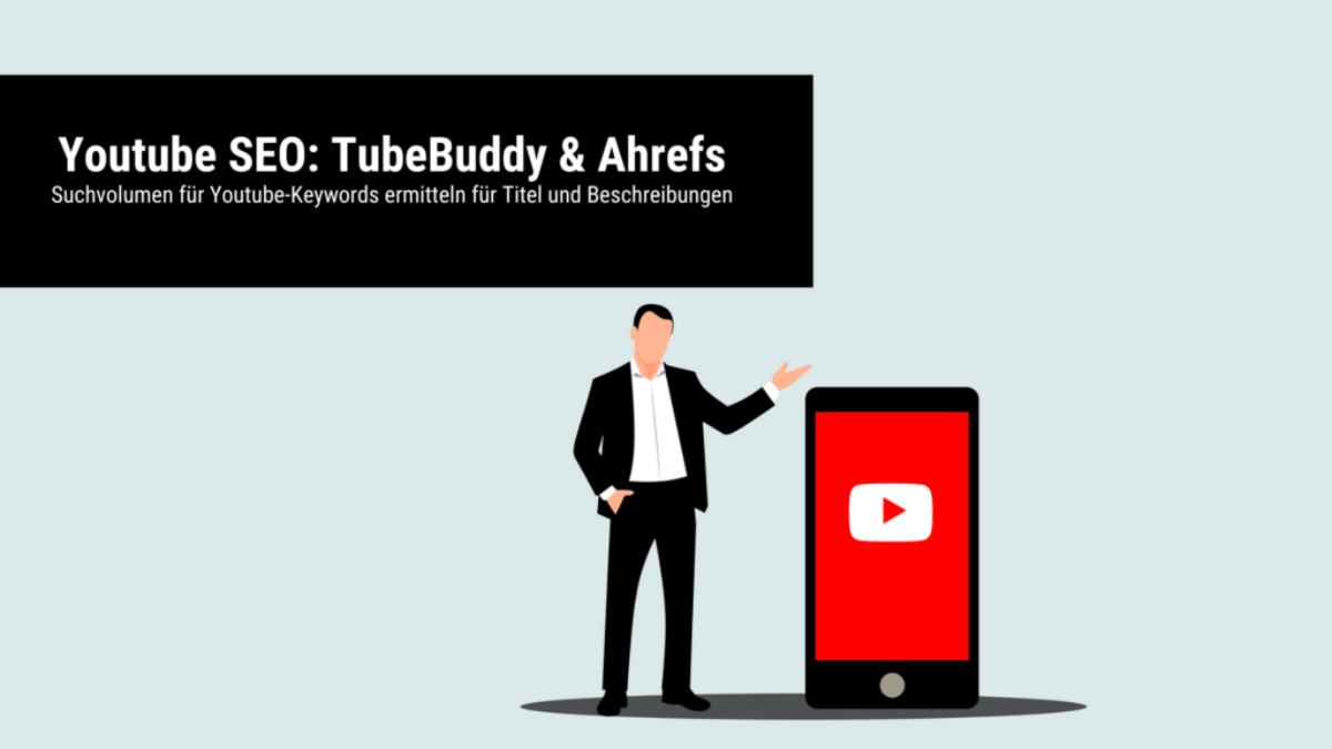 Youtube-SEO-TubeBuddy-Ahrefs-Suchvolumen-fuer-Youtube-Keywords-ermitteln-fuer-Titel-und-Beschreibungen-1024x576-1200x675.png